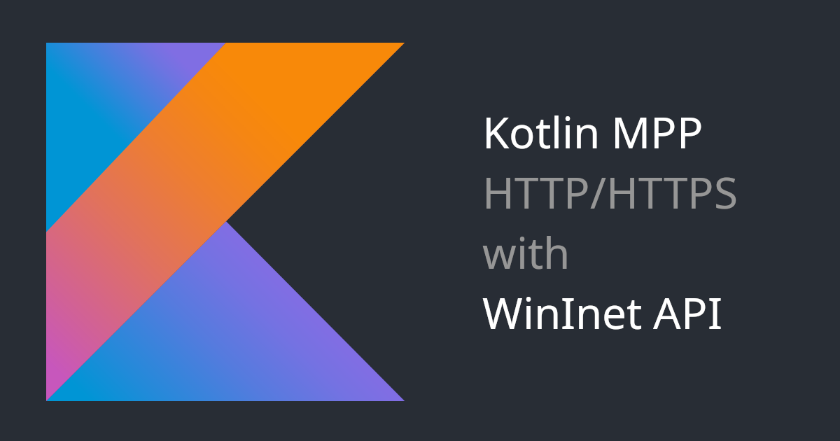 Kotlin MPP and HTTP with WinINet API on Windows